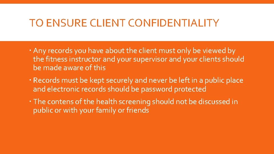 TO ENSURE CLIENT CONFIDENTIALITY Any records you have about the client must only be