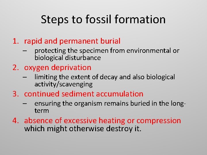 Steps to fossil formation 1. rapid and permanent burial – protecting the specimen from