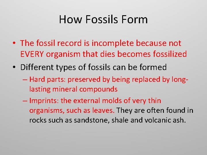 How Fossils Form • The fossil record is incomplete because not EVERY organism that