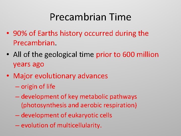 Precambrian Time • 90% of Earths history occurred during the Precambrian. • All of