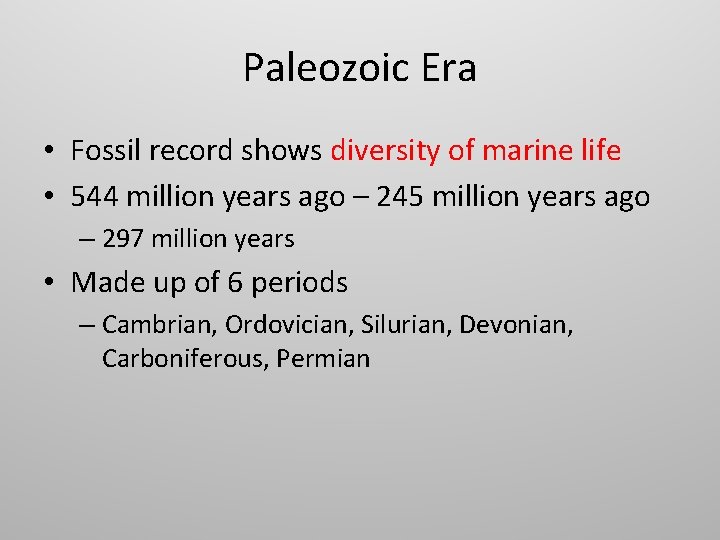 Paleozoic Era • Fossil record shows diversity of marine life • 544 million years