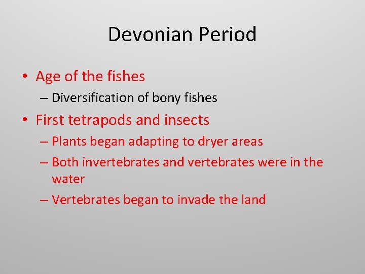 Devonian Period • Age of the fishes – Diversification of bony fishes • First