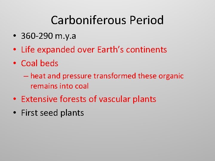 Carboniferous Period • 360 -290 m. y. a • Life expanded over Earth’s continents