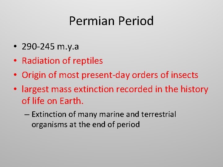Permian Period • • 290 -245 m. y. a Radiation of reptiles Origin of