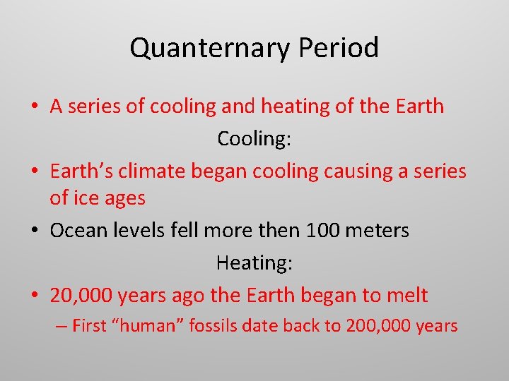 Quanternary Period • A series of cooling and heating of the Earth Cooling: •