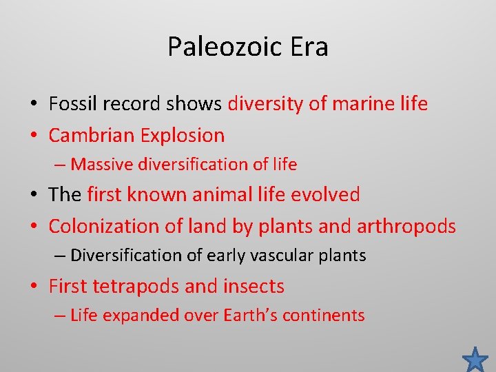 Paleozoic Era • Fossil record shows diversity of marine life • Cambrian Explosion –