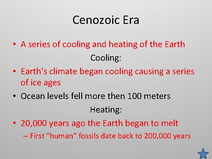 Cenozoic Era • A series of cooling and heating of the Earth Cooling: •