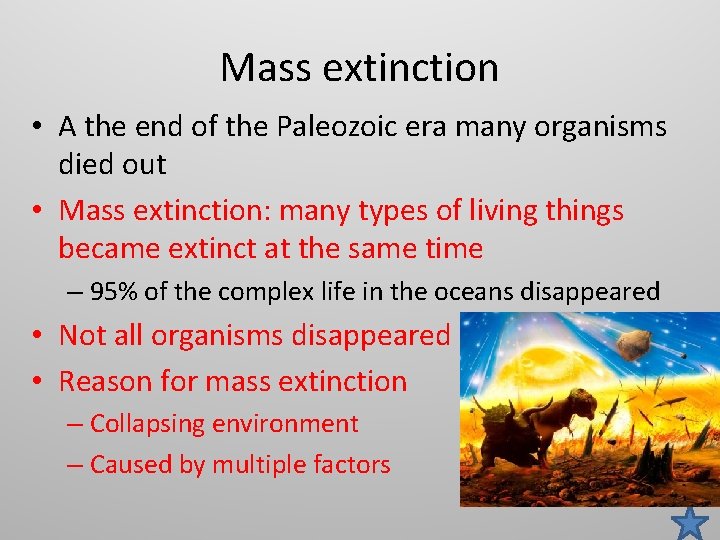 Mass extinction • A the end of the Paleozoic era many organisms died out
