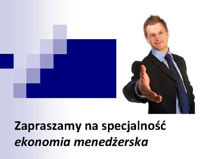 Zapraszamy na specjalność ekonomia menedżerska 