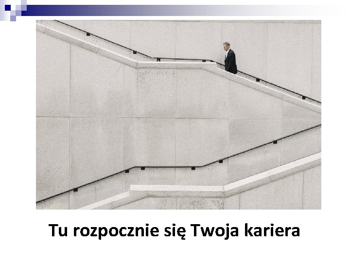 Tu rozpocznie się Twoja kariera 