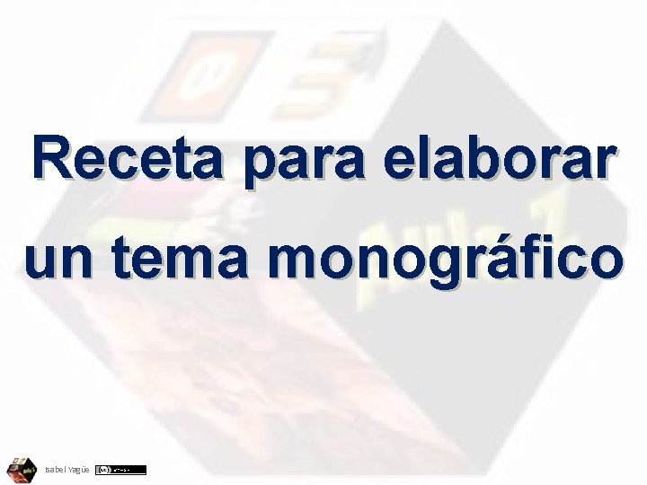 Receta para elaborar un tema monográfico Isabel Yagüe 