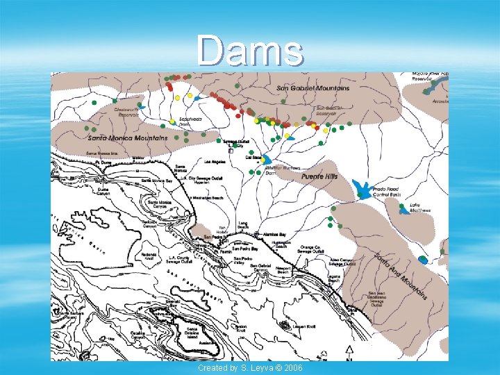 Dams Created by S. Leyva © 2006 