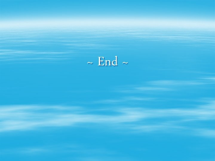 ~ End ~ 