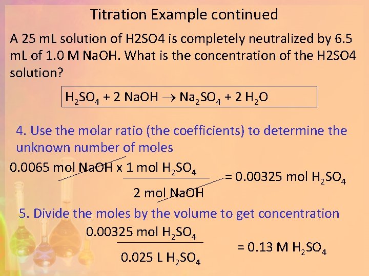 Titration Example continued A 25 m. L solution of H 2 SO 4 is