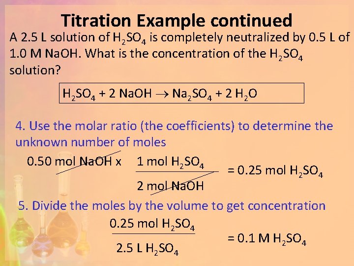 Titration Example continued A 2. 5 L solution of H 2 SO 4 is