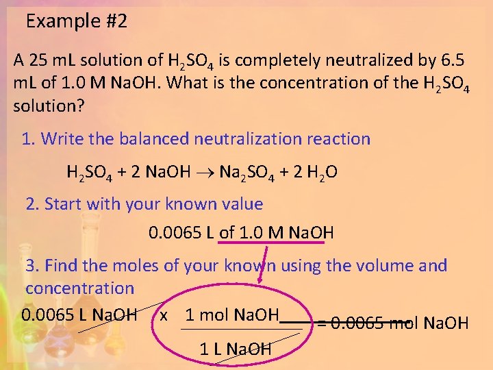 Example #2 A 25 m. L solution of H 2 SO 4 is completely