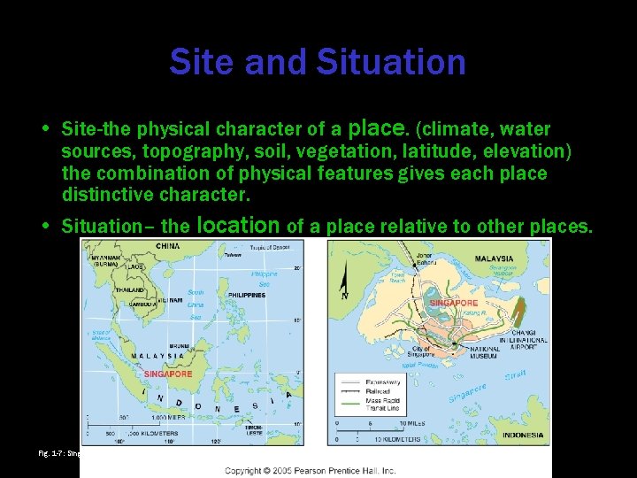 Site and Situation • Site-the physical character of a place. (climate, water sources, topography,