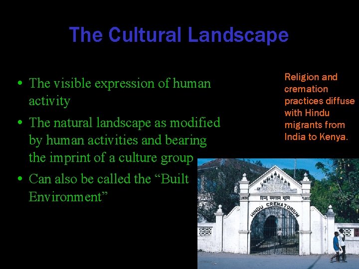 The Cultural Landscape • The visible expression of human activity • The natural landscape