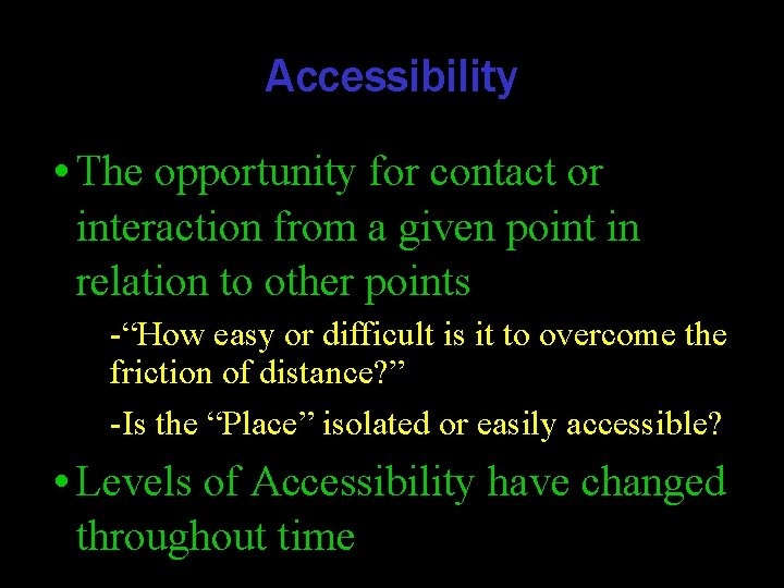 Accessibility • The opportunity for contact or interaction from a given point in relation