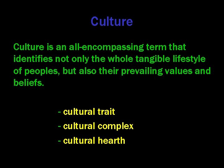 Culture is an all-encompassing term that identifies not only the whole tangible lifestyle of