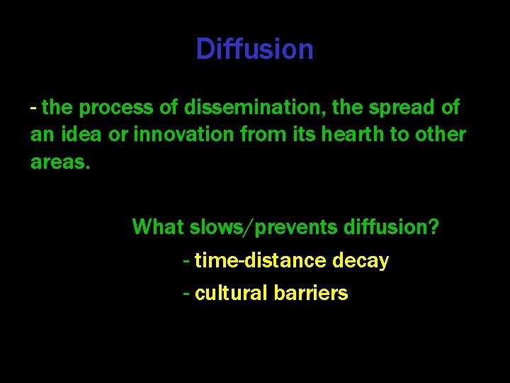 Diffusion - the process of dissemination, the spread of an idea or innovation from