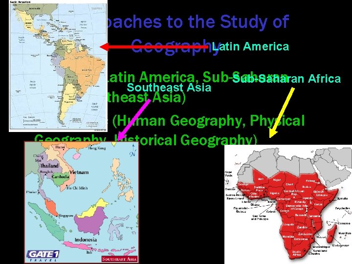 Approaches to the Study of Geography. Latin America • Regional (Latin America, Sub-Saharan Africa