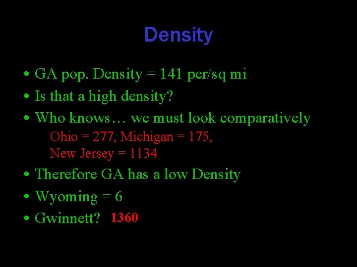 Density • GA pop. Density = 141 per/sq mi • Is that a high