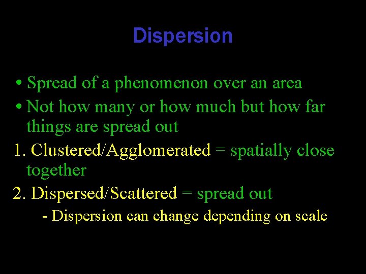 Dispersion • Spread of a phenomenon over an area • Not how many or