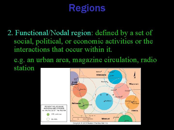 Regions 2. Functional/Nodal region: defined by a set of social, political, or economic activities