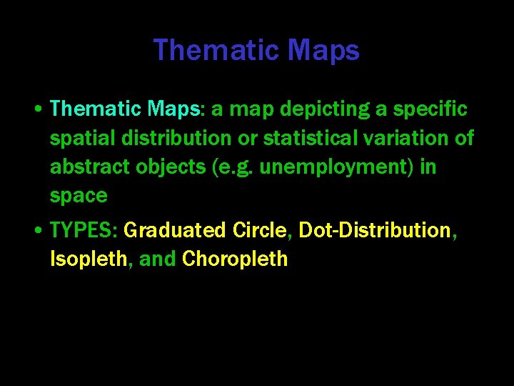 Thematic Maps • Thematic Maps: a map depicting a specific spatial distribution or statistical