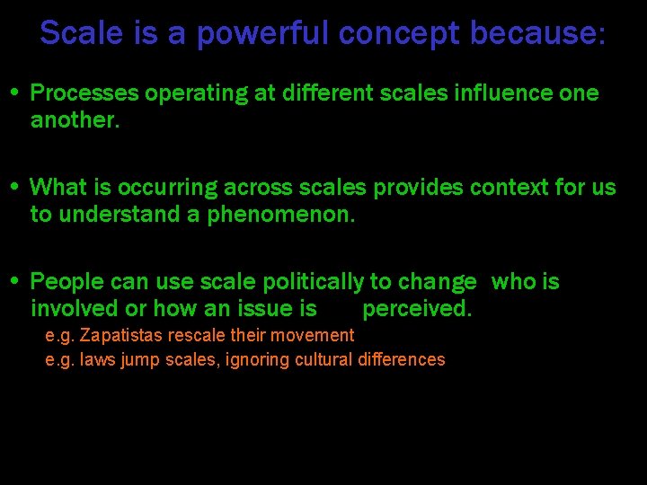 Scale is a powerful concept because: • Processes operating at different scales influence one