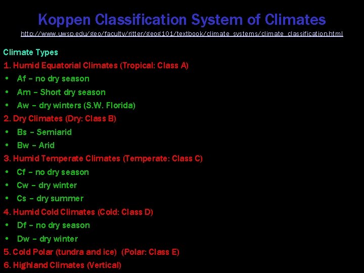 Koppen Classification System of Climates http: //www. uwsp. edu/geo/faculty/ritter/geog 101/textbook/climate_systems/climate_classification. html Climate Types 1.