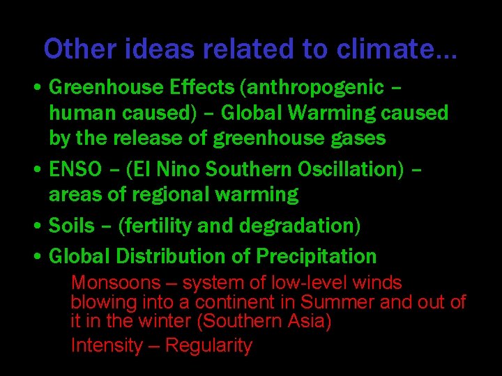 Other ideas related to climate… • Greenhouse Effects (anthropogenic – human caused) – Global