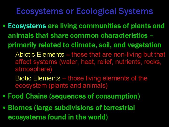 Ecosystems or Ecological Systems • Ecosystems are living communities of plants and animals that
