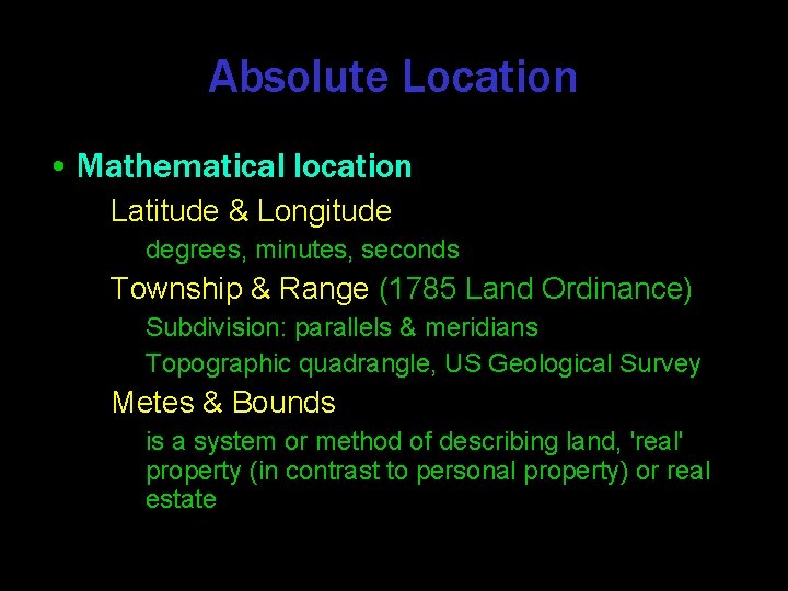 Absolute Location • Mathematical location – Latitude & Longitude • degrees, minutes, seconds –