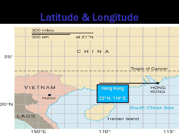 Latitude & Longitude Hong Kong 22º N, 114º E 