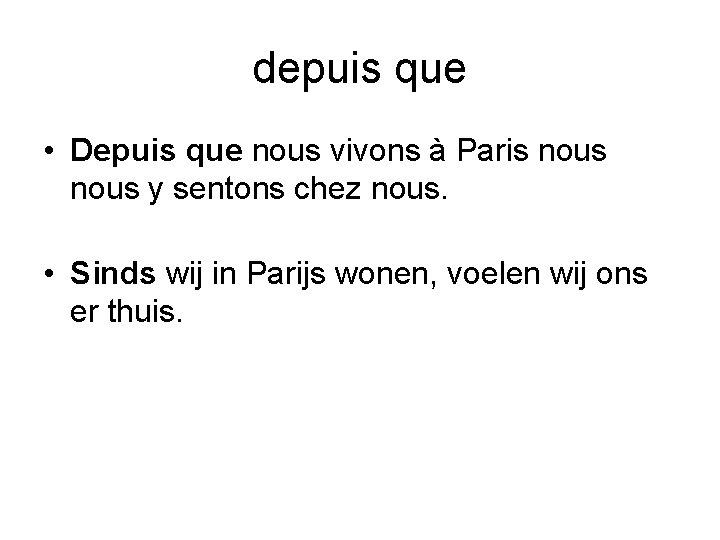 depuis que • Depuis que nous vivons à Paris nous y sentons chez nous.