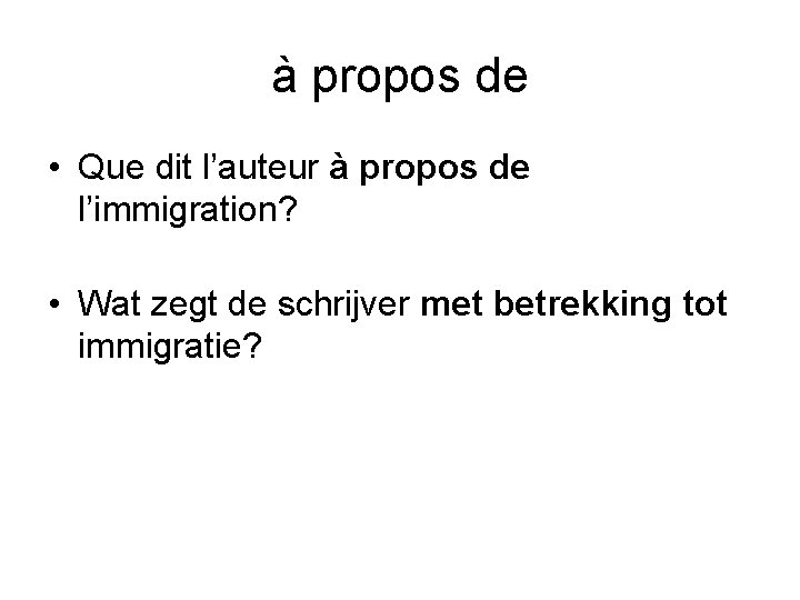 à propos de • Que dit l’auteur à propos de l’immigration? • Wat zegt