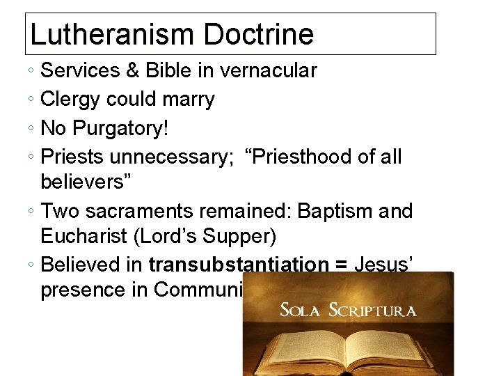 Lutheranism Doctrine ◦ Services & Bible in vernacular ◦ Clergy could marry ◦ No