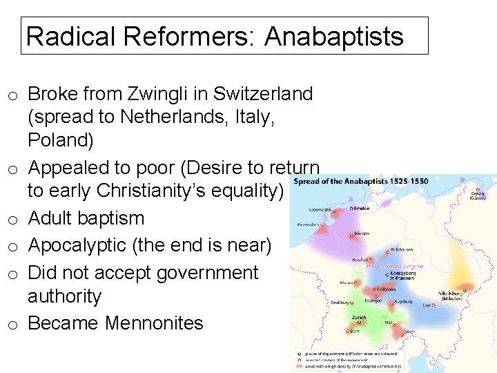 Radical Reformers: Anabaptists o Broke from Zwingli in Switzerland (spread to Netherlands, Italy, Poland)