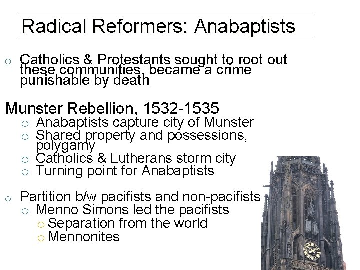 Radical Reformers: Anabaptists o Catholics & Protestants sought to root out these communities, became
