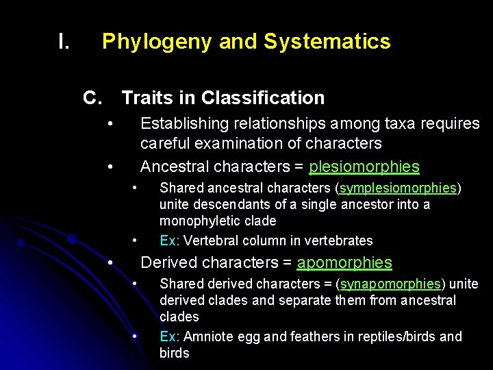 I. Phylogeny and Systematics C. Traits in Classification • Establishing relationships among taxa requires