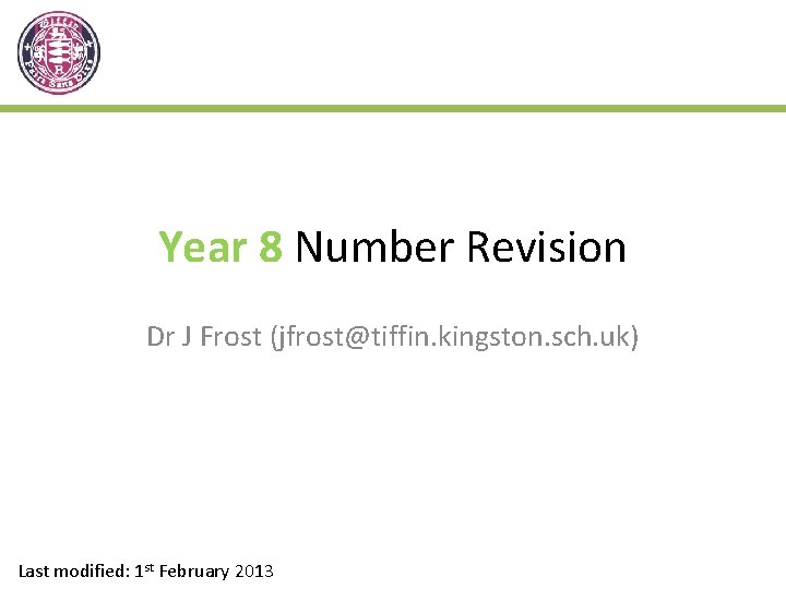 Year 8 Number Revision Dr J Frost (jfrost@tiffin. kingston. sch. uk) Last modified: 1
