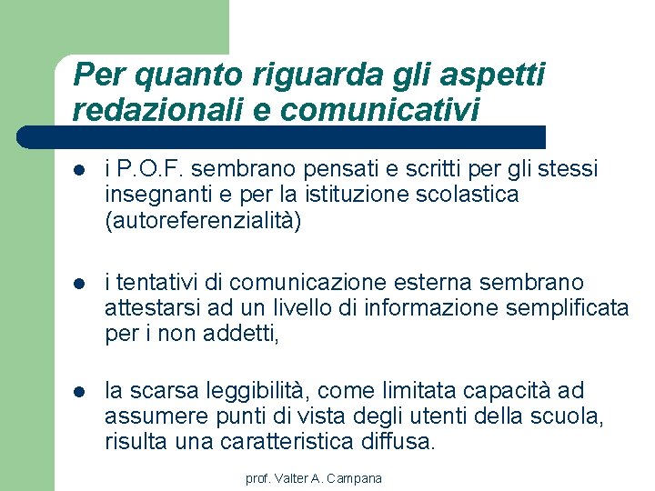 Per quanto riguarda gli aspetti redazionali e comunicativi l i P. O. F. sembrano