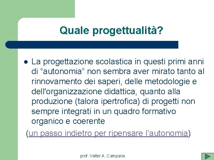 Quale progettualità? La progettazione scolastica in questi primi anni di “autonomia” non sembra aver