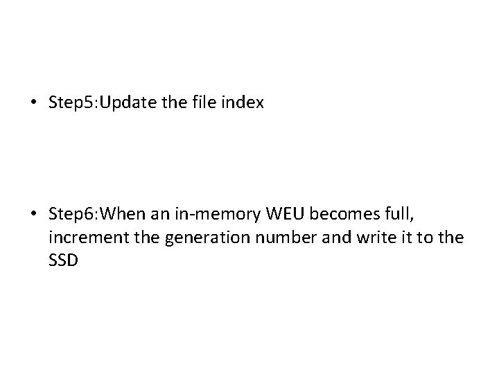  • Step 5: Update the file index • Step 6: When an in-memory