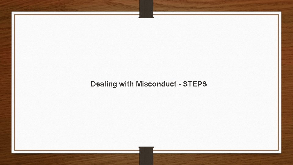 Dealing with Misconduct - STEPS 