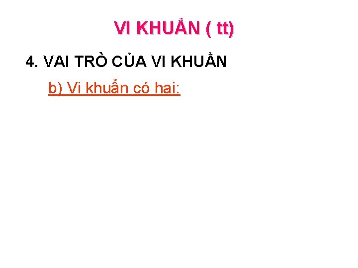 VI KHUẨN ( tt) 4. VAI TRÒ CỦA VI KHUẨN b) Vi khuẩn có