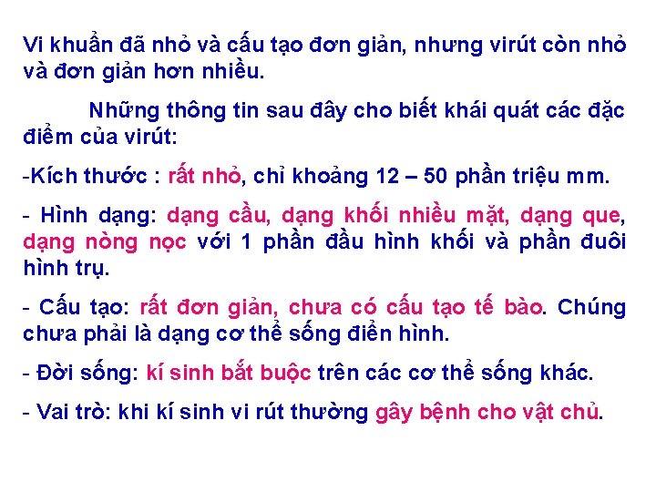 Vi khuẩn đã nhỏ và cấu tạo đơn giản, nhưng virút còn nhỏ và