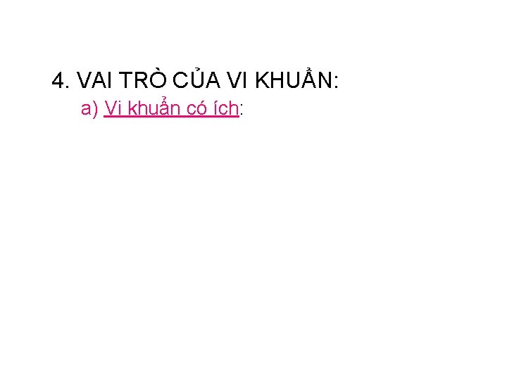 4. VAI TRÒ CỦA VI KHUẨN: a) Vi khuẩn có ích: 